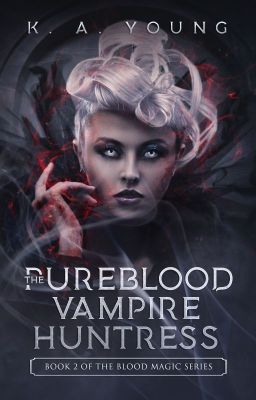 The Pureblood Vampire Huntress | 18+✔