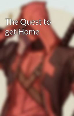 The Quest to get Home