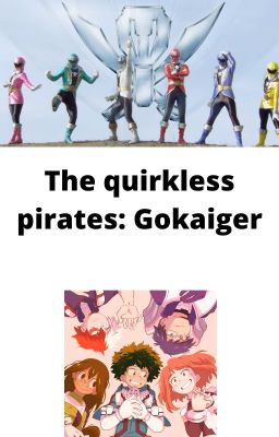 The quirkless pirates: Gokaiger