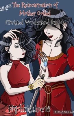 The Reincarnation of Mother Gothel(Twisted Wonderland x OC)[old version]