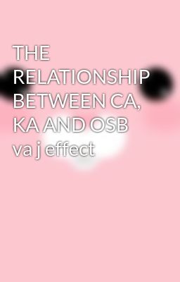 THE RELATIONSHIP BETWEEN CA, KA AND OSB va j effect