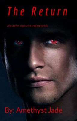 The Return (True Anchor Saga: Teen Wolf Fanfiction)