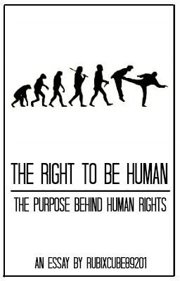 The Right to Be Human: The Purpose Behind Human Rights