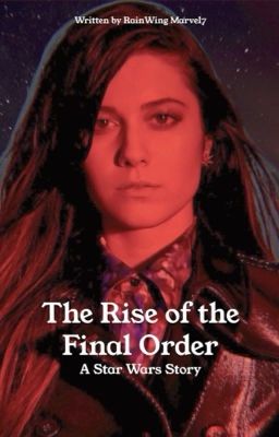 The Rise of the Final Order - A Star Wars Story