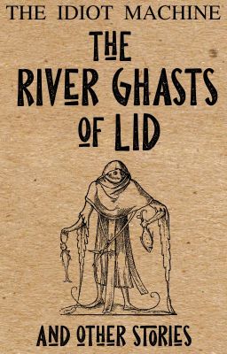 The River Ghasts of Lid and Other Stories