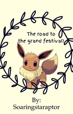 The road to the Grand Festival! (Pokemon Fanfic)