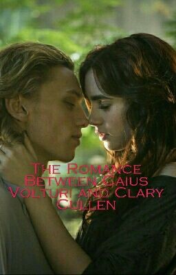 The Romance Between Caius Volturi and Clary Cullen (On Hold)