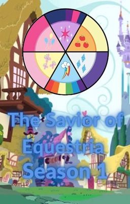 The Savior of Equestria (Season 1)