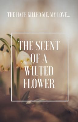 The Scent of a Wilted Flower