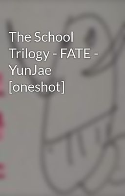 The School Trilogy - FATE - YunJae [oneshot]
