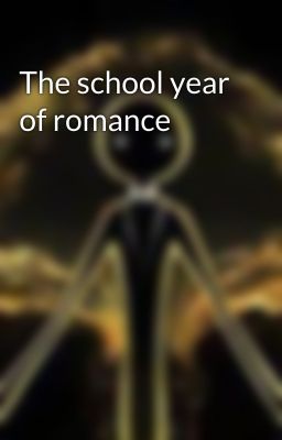 The school year of romance