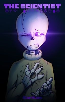 THE SCIENTIST | Undertale (Fanfiction FR)