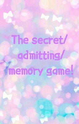 The secret/admitting/memory Game!💜