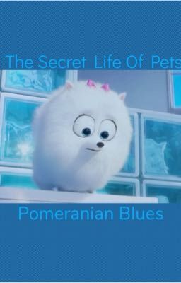 The Secret Life Of Pets:Pomeranian Blues 