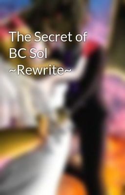 The Secret of BC Sol ~Rewrite~