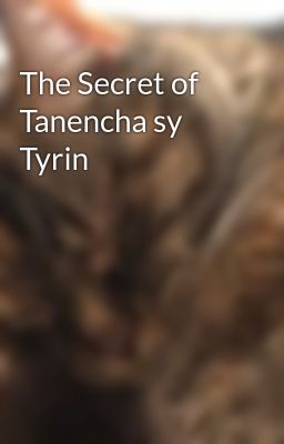 The Secret of Tanencha sy Tyrin