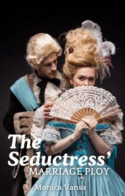 The Seductress' Marriage Ploy