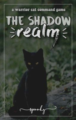 the shadow realm. a warrior cat command game.