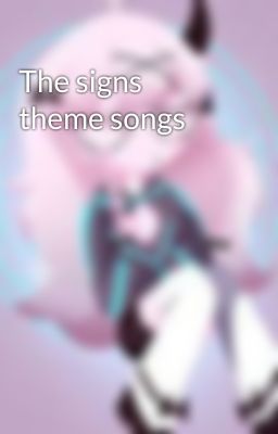 The signs theme songs