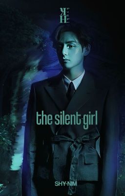 The Silent Girl - K.TH ✔