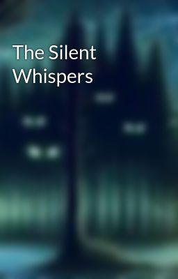 The Silent Whispers