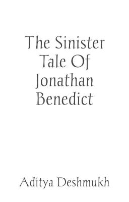 The Sinister Tale Of Jonathan Benedict