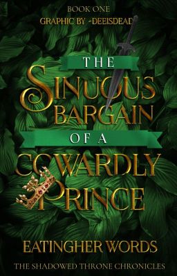 The Sinuous Bargain of a Cowardly Prince (book 1) - undergoing edits