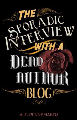 The Sporadic Interview with a Dead Author Blog