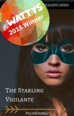 The Starling Vigilante [Watty's 2015 Award Winner]