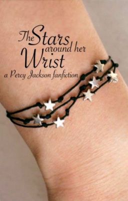 The Stars around her Wrist -- (PJO)