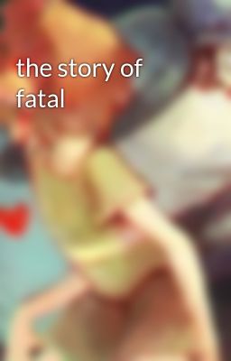 the story of fatal