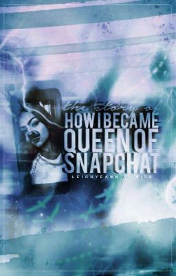 The Story of How I Became the Queen of Snapchat