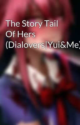 The Story Tail Of Hers (Dialovers|Yui&Me)