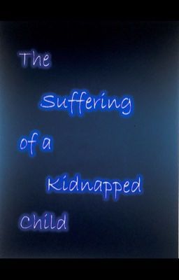 The Suffering of a Kidnapped Child