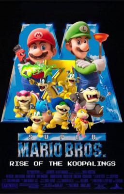 THE SUPER MARIO BROS MOVIE 4: rise of the koopalings