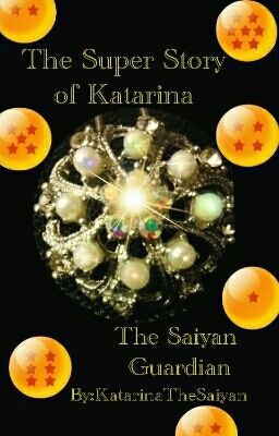 The Super Story of Katarina: The Saiyan Guardian