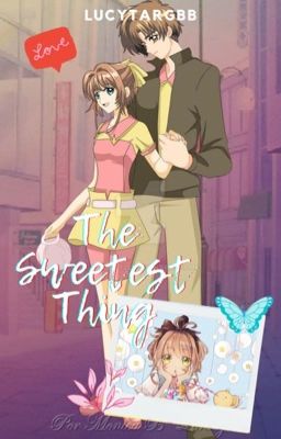 The Sweetest Thing | Sakura y Shaoran |