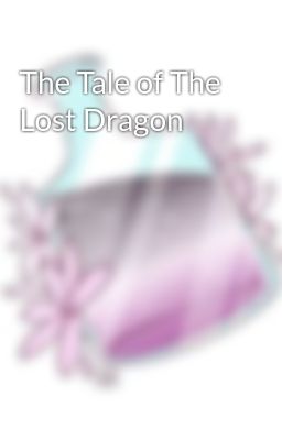 The Tale of The Lost Dragon