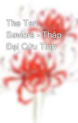 The Ten Saviors - Thập Đại Cứu Tinh