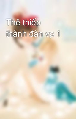 Thê thiếp thành đàn vp 1