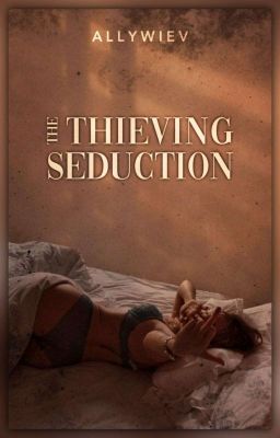 The Thieving Seduction