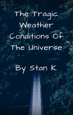 The Tragic Weather Conditions Of The Universe 