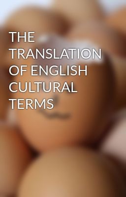 THE TRANSLATION OF ENGLISH CULTURAL TERMS