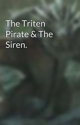 The Triten Pirate & The Siren.