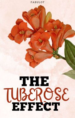 The Tuberose Effect 