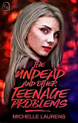 The Undead And Other Teenage Problems (Revised Draft) COMPLETED