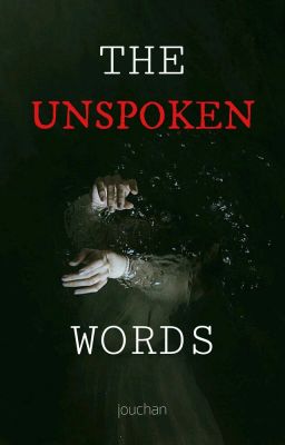 THE UNSPOKEN WORDS