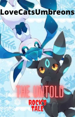 The Untold: Rock's Tale (A Team Eevee story) CANCELLED