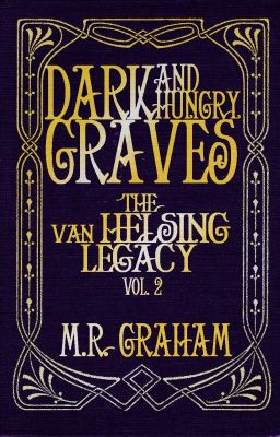 The Van Helsing Legacy: Dark and Hungry Graves