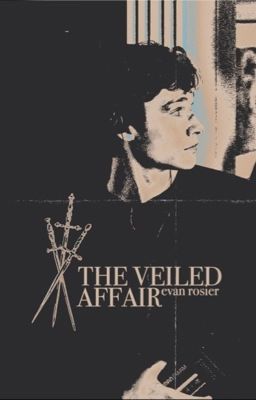 THE VEILED AFFAIR. . . EVAN ROSIER